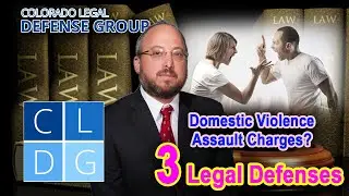 How Do I Fight Accusations of Domestic Violence Assault? 3 Legal Defenses