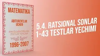 AXBOROTNOMA. RATSIONAL TENGLAMALAR. 1-43 TESTLAR YECHIMI