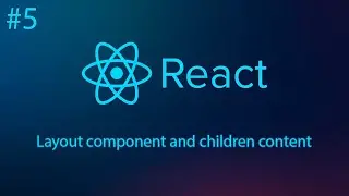 React #5 - Layout component and children content