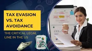 Tax Evasion vs. Tax Avoidance | The Critical Legal Line in the US