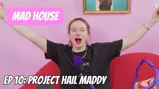 Project Hail Maddy | Mad House with Maddy Smith | Episode #10