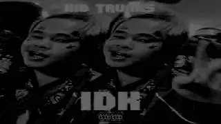 Kid Trunks - IDK (Lyrics)