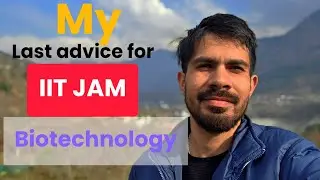 My last advice for IIT JAM Biotechnology exam