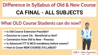 Difference in Syllabus of OLD & NEW Course |What old course students can do now? |AIR 1 Ajay Agarwal