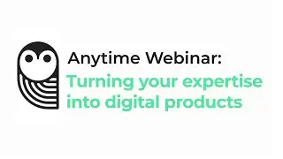 SendOwl Anytime Webinar: How to turn your expertise into digital products
