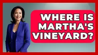 Where Is Martha's Vineyard? - Boat Life Masters