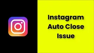 Instagram (Auto Close) Automatically Closing Issue Android & Ios - 2022 - Fix