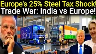 European Steel Import Tax: 25% Impact on Indian Exports Explained!