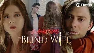 I'm gonna make sure Ella gets her revenge!🔎&ldquo;Dangerous Blind Wife&rdquo; | Get FlexTV