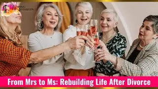 From Mrs to Ms: Rebuilding Life After Divorce