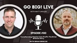 Transforming Passion Into Profit: The Brian Briscoe Story