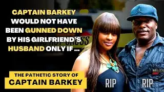 Captain Barkey Would Not Have Been Gunned Down By His Girlfriend&rsquo;s Husband Only If &hellip;