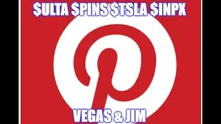 Vegas & Jim Stock Market Updates $ULTA $PINS $TSLA $INPX