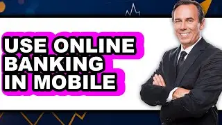 How to Use Online Banking in Mobile - Full Guide