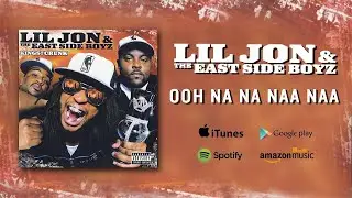 Lil Jon & The East Side Boyz - Ooh Na Na Naa Naa (feat. Oobie & Devin the Dude) (Official Audio)