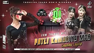 PATLI_KAMARIYA_MOR_HAI_HAI_-_TRENDING_NONSTOP_THARU_DJSONGS_-_2024_EDM_TRANCE_MIX_DJA1REMIX