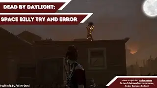 Dead by Daylight Space Billy Try and Error