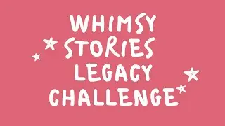 WHIMSY STORIES LEGACY CHALLENGE #3 ∣∣ GEN ONE ∣∣ Rhxann Livestream
