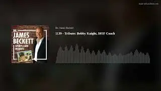1139 - Tribute: Bobby Knight, HOF Coach