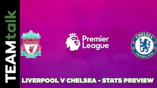 Liverpool v Chelsea - Stats Preview