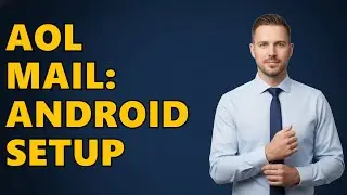 How Do I Configure AOL Mail On My Android Device?