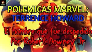 POLEMICAS MARVEL: TERRENCE HOWARD (WAR MACHINE) EL ACTOR QUE FUE DESPEDIDO POR ROBERT DOWNEY JR?
