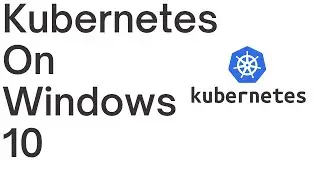Kubernetes on windows 10