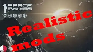 Mods that will make Space Engineers more Realistic
