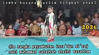 LOMBA busanaMUSLIM tgkt anak2 dlm rangka menyambut isra'dan mi'rajz nabi muhammadSAW 2026(jayabakt)