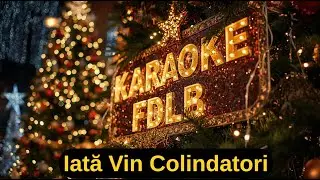 Iată Vin Colindatori Karaoke - Colinde de Crăciun &ndash; Spiritul Crăciunului cu Karaoke FDLB
