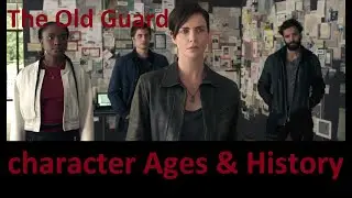 The Old Guard: Age and History of characters