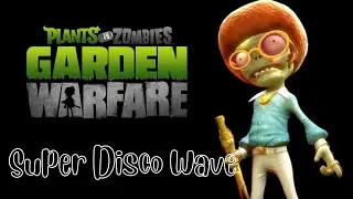 Super Disco Wave | Plants Vs. Zombies: Garden Warfare