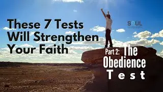 These 7 Tests Will Strengthen Your Faith | 2 The Obedience Test