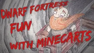 Dwarf Fortress: Fun with Minecarts