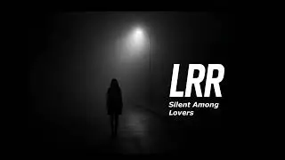 LRR - Silent Among Lovers | Darkwave / Synthpop Original Track