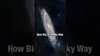 Насколько велика наша Галактика Млечный Путь? #космос #фактыокосме #млечныйпуть #наука