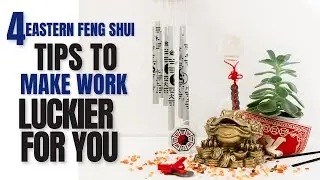 4 Eastern Feng Shui Tips to Make Work Luckier for You!