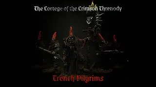 Trench Pilgrims - Cortege of the Crimson Threnody - Introduction