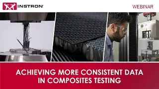 Achieving More Consistent Data in Composites Testing Webinar