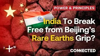 India&rsquo;s Race To End Its Rare Earth Dependence on China | CONNECTED Power & Principles