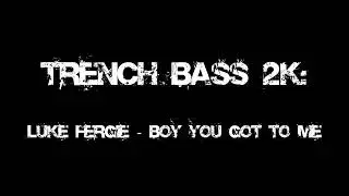 TRENCH BASS 2K SC Followers Special - Luke Fergie - Boy You Got To Me