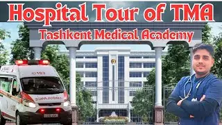 Hospital Tour of Tashkent Medical Academy Uzbekistan | MBBS in Uzbekistan | Hospital Tour Video