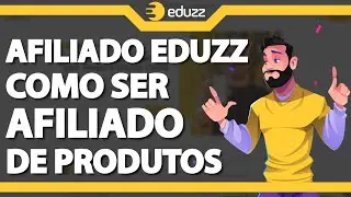 AFILIADO EDUZZ: Como Ser Afiliado de Produtos para Vender (R&aacute;pido e F&aacute;cil) 2024
