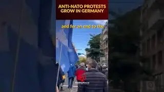 Anti-NATO Protests Grow in Germany