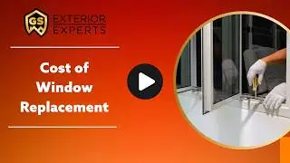 Стоимость замены окон | GS Exteriors