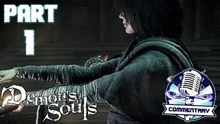 Demon's Souls Remake Playthrough Part 1 - A Journey of Souls, Begins! (w/ commentary)!