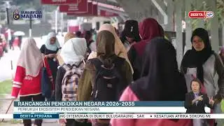 18 JAN 2026 - BP - RANCANGAN PENDIDIKAN NEGARA 2026-2035, PERKUKUH EKOSISTEM PENDIDIKAN NEGARA