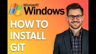 How To Install Git On Windows 11 [Step by Step Guide]