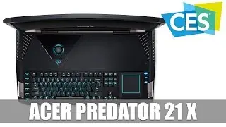 Acer Predator 21 X Gaming Laptop with Tobii Eye-Tracking #CES2017