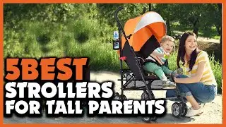Top 5 Best Strollers for Tall Parents Review 2023